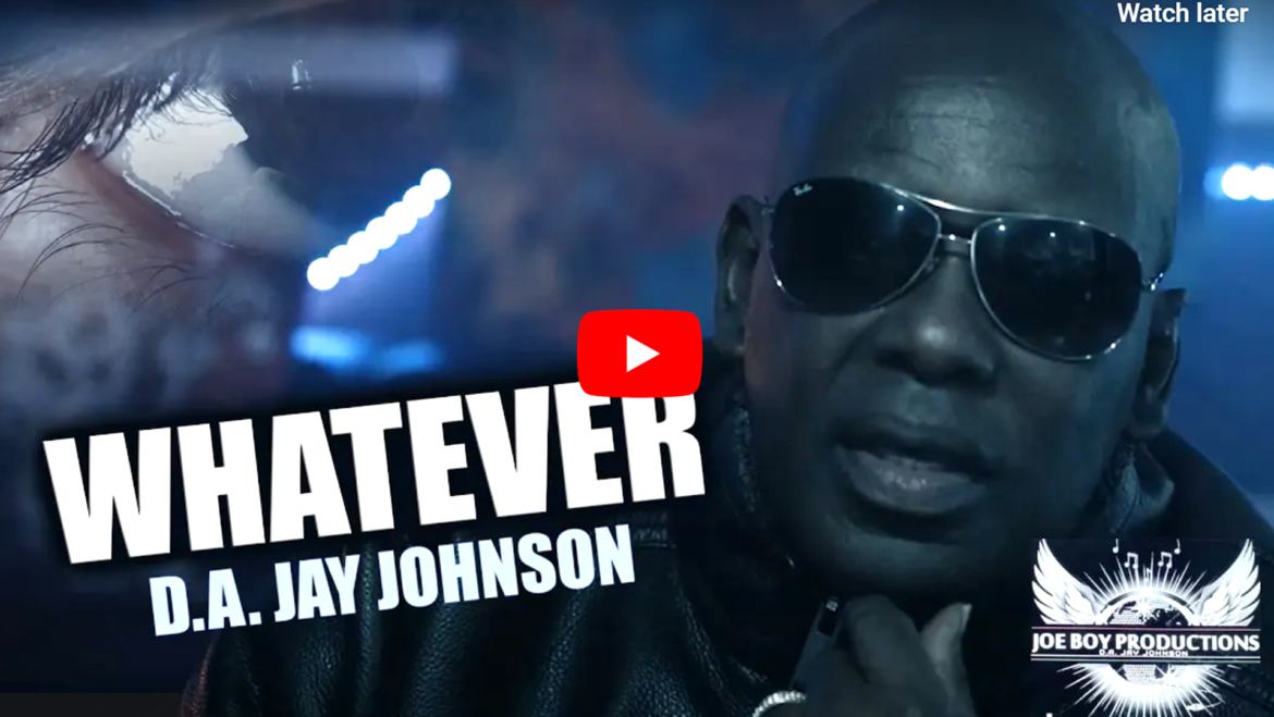 WHATEVER D.A. JAY JOHNSON /Directed by Eric Black & D.A. Jay Johnson